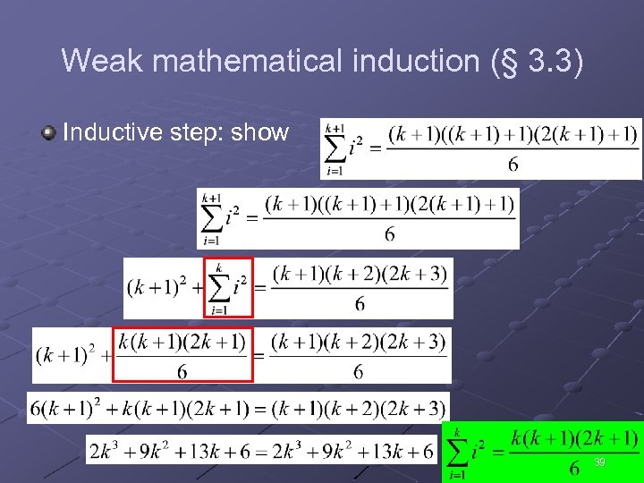 Weak mathematical induction (§ 3. 3) Inductive step: show 39 