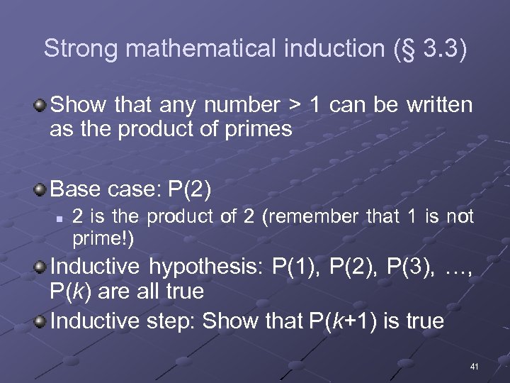 Strong mathematical induction (§ 3. 3) Show that any number > 1 can be