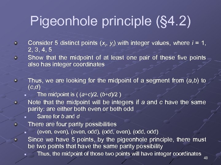 Pigeonhole principle (§ 4. 2) Consider 5 distinct points (xi, yi) with integer values,