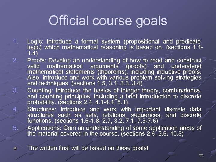 Official course goals 1. 2. 3. 4. 5. Logic: Introduce a formal system (propositional