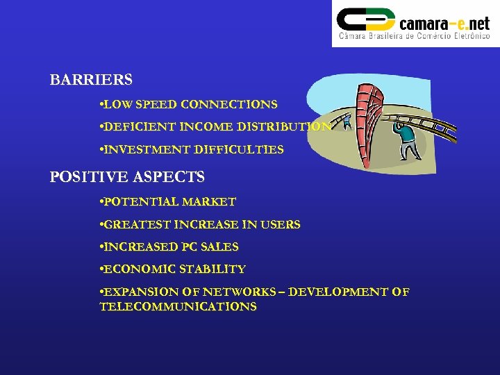 BARRIERS • LOW SPEED CONNECTIONS • DEFICIENT INCOME DISTRIBUTION • INVESTMENT DIFFICULTIES POSITIVE ASPECTS