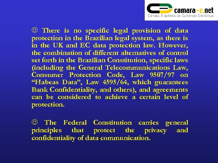 J There is no specific legal provision of data protection in the Brazilian legal