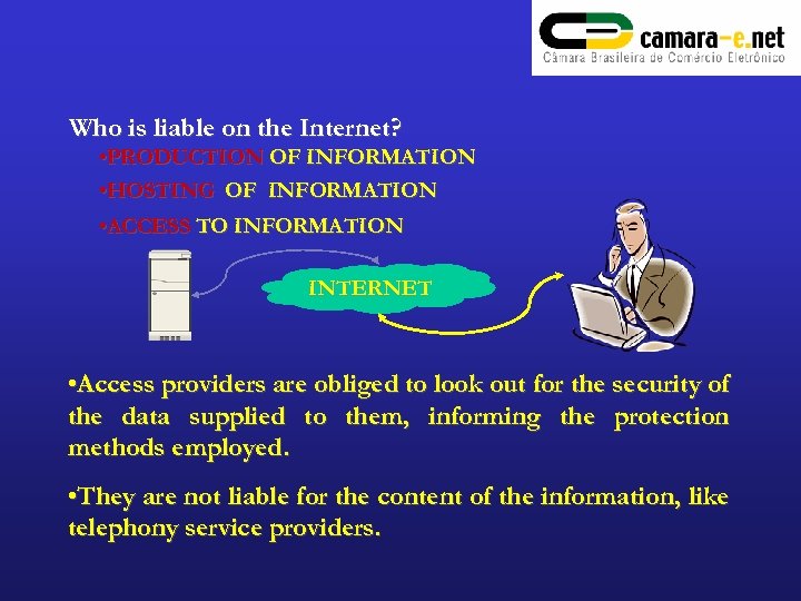 Who is liable on the Internet? • PRODUCTION OF INFORMATION • HOSTING OF INFORMATION