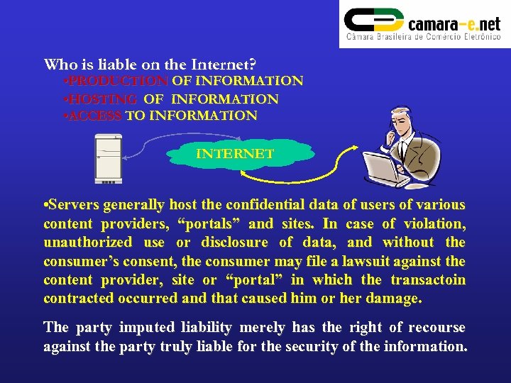 Who is liable on the Internet? • PRODUCTION OF INFORMATION • HOSTING OF INFORMATION