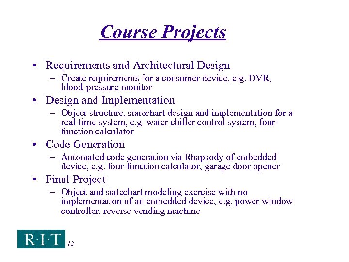 Course Projects • Requirements and Architectural Design – Create requirements for a consumer device,