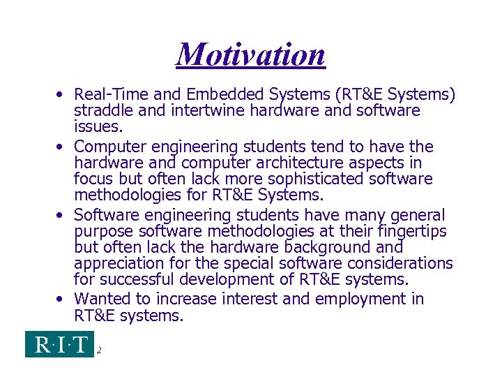 Motivation • Real-Time and Embedded Systems (RT&E Systems) straddle and intertwine hardware and software