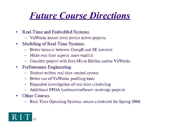 Future Course Directions • Real-Time and Embedded Systems – Vx. Works kernel-level device driver