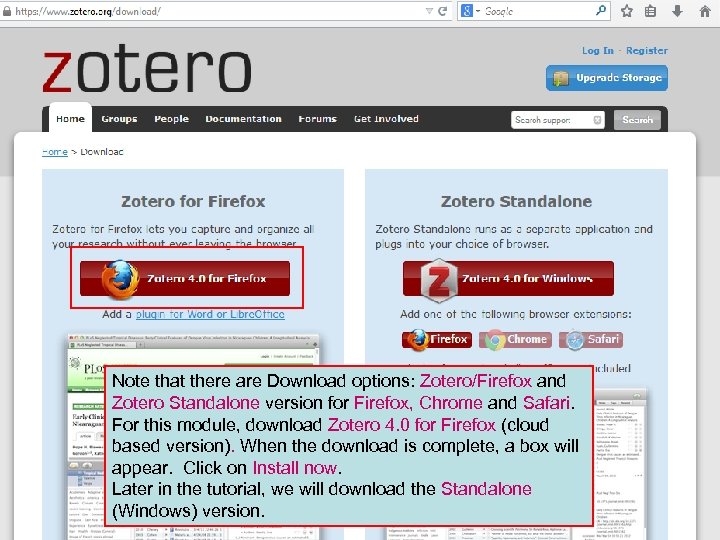 Note that there are Download options: Zotero/Firefox and Zotero Standalone version for Firefox, Chrome