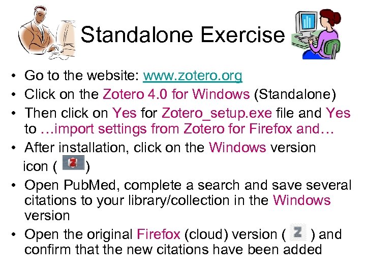 Standalone Exercise • Go to the website: www. zotero. org • Click on the