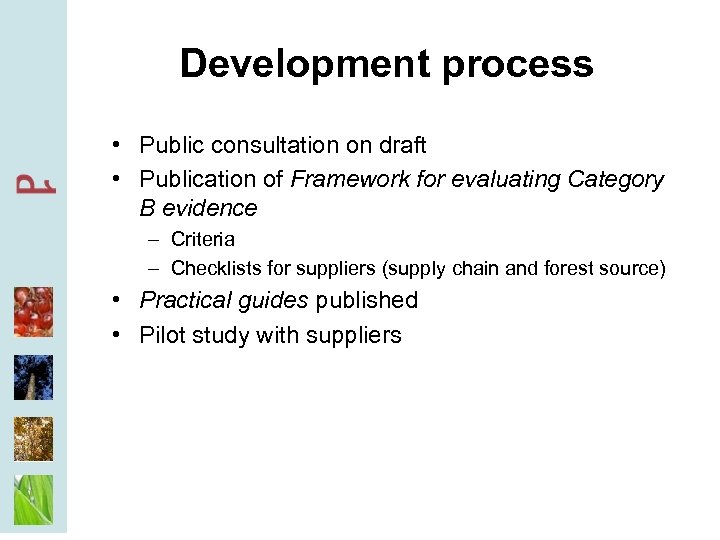 Development process • Public consultation on draft • Publication of Framework for evaluating Category