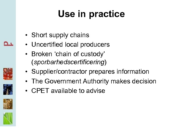 Use in practice • Short supply chains • Uncertified local producers • Broken ‘chain