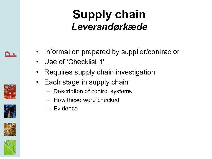 Supply chain Leverandørkæde • • Information prepared by supplier/contractor Use of ‘Checklist 1’ Requires