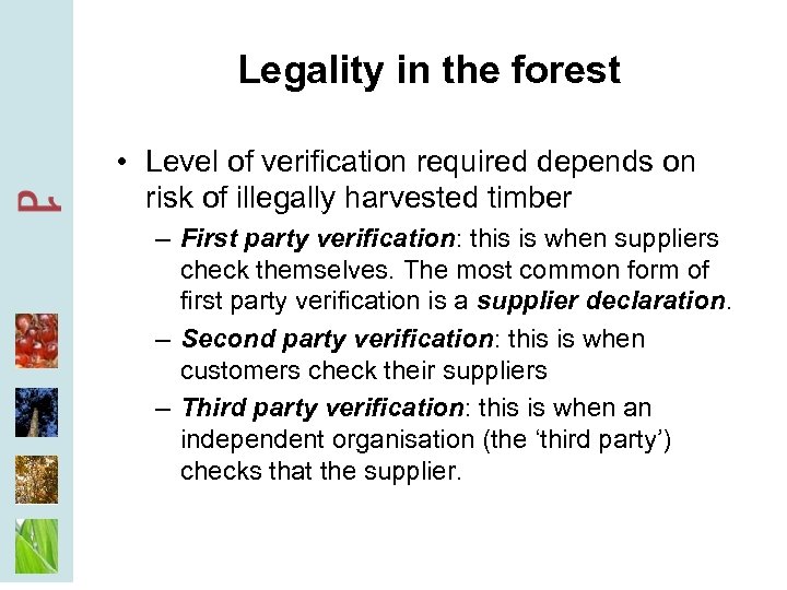 Legality in the forest • Level of verification required depends on risk of illegally