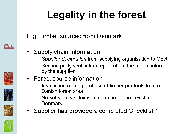 Legality in the forest E. g. Timber sourced from Denmark • Supply chain information