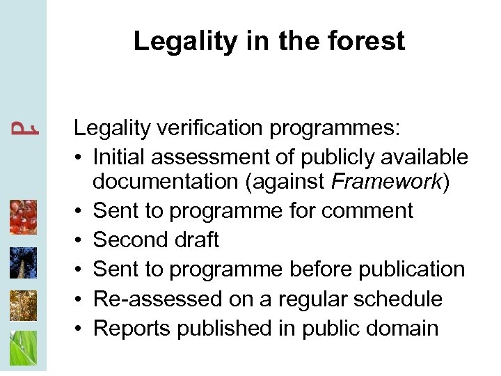 Legality in the forest Legality verification programmes: • Initial assessment of publicly available documentation