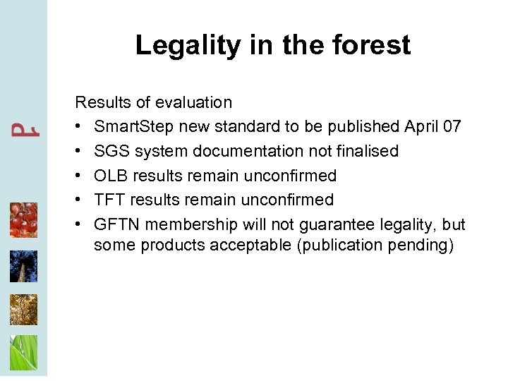 Legality in the forest Results of evaluation • Smart. Step new standard to be