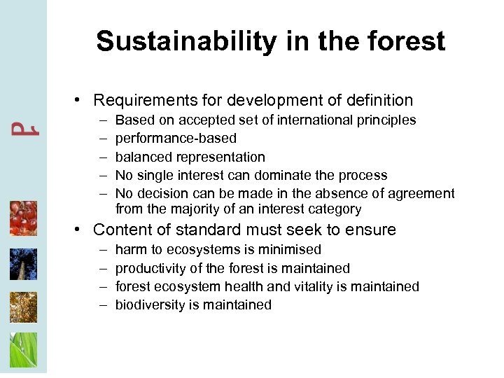 Sustainability in the forest • Requirements for development of definition – – – Based