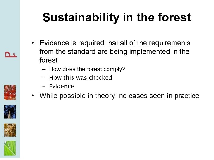 Sustainability in the forest • Evidence is required that all of the requirements from