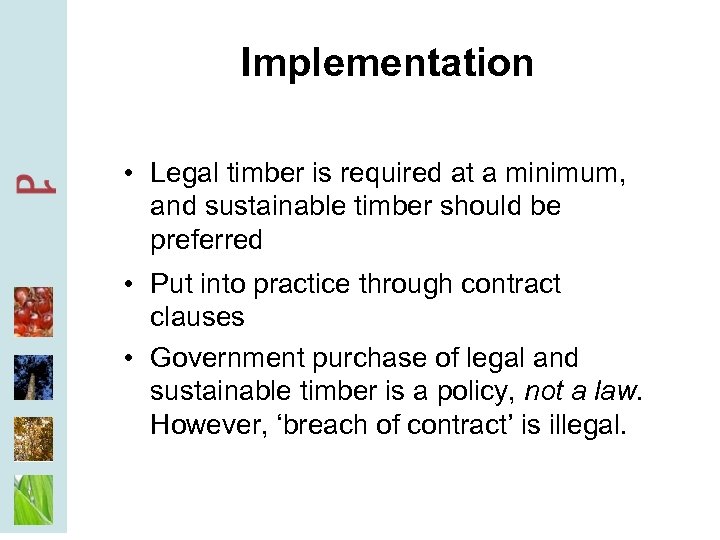 Implementation • Legal timber is required at a minimum, and sustainable timber should be