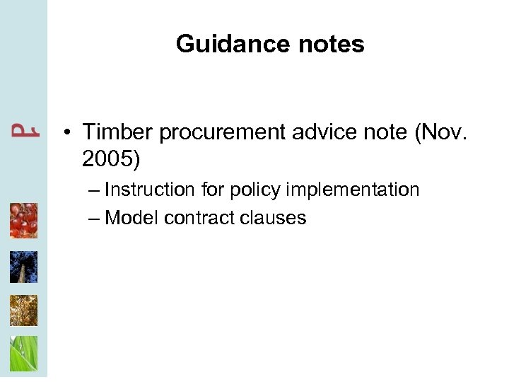 Guidance notes • Timber procurement advice note (Nov. 2005) – Instruction for policy implementation