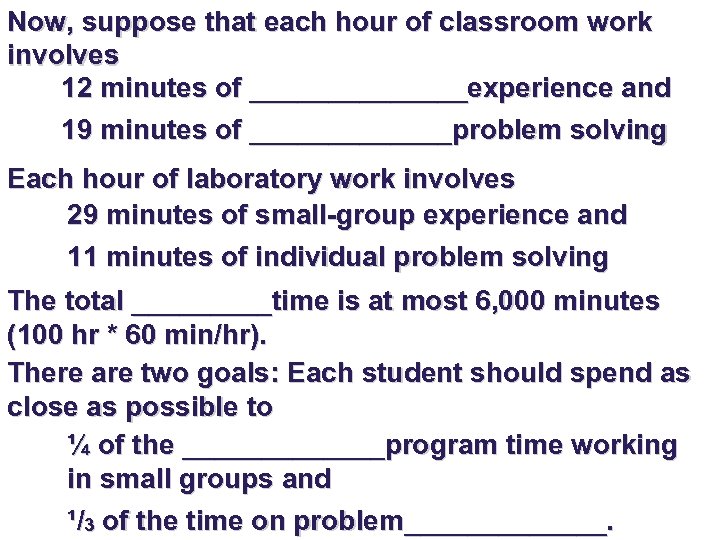 Now, suppose that each hour of classroom work involves 12 minutes of _______experience and