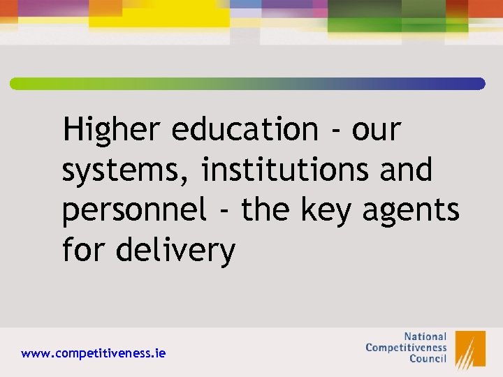 Higher education - our systems, institutions and personnel - the key agents for delivery