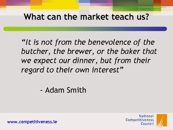 What can the market teach us? “It is not from the benevolence of the