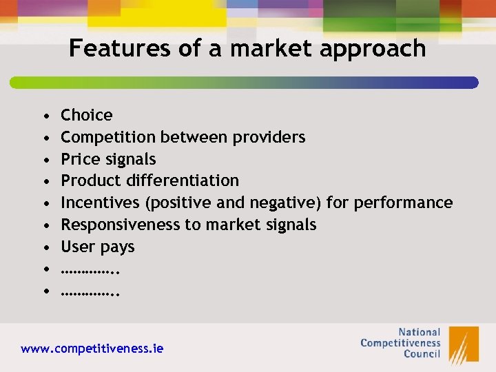 Features of a market approach • • • Choice Competition between providers Price signals