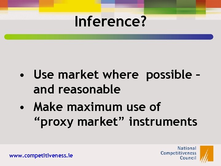 Inference? • Use market where possible – and reasonable • Make maximum use of