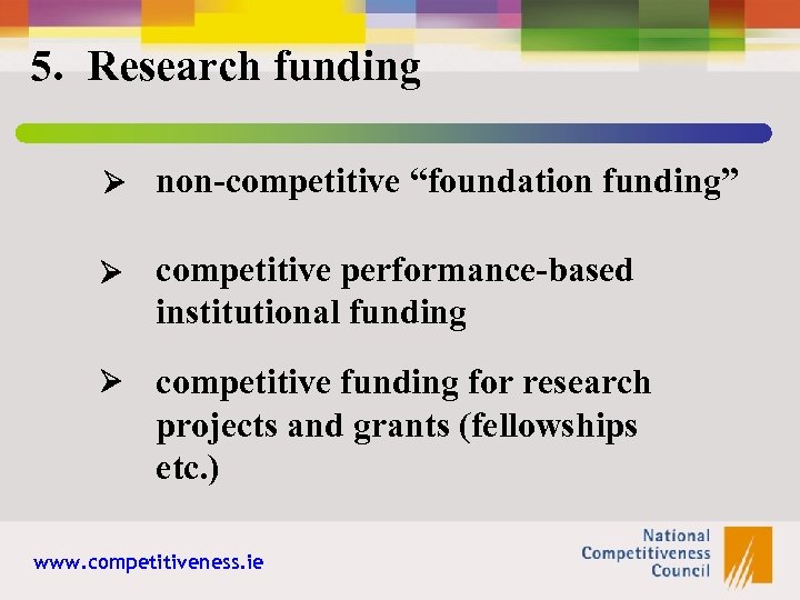 5. Research funding non-competitive “foundation funding” competitive performance-based institutional funding competitive funding for research