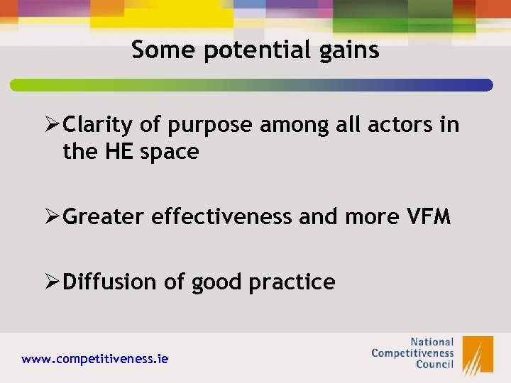 Some potential gains Ø Clarity of purpose among all actors in the HE space