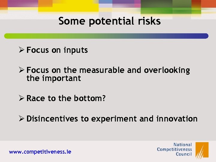 Some potential risks Ø Focus on inputs Ø Focus on the measurable and overlooking