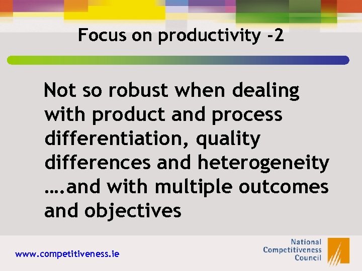 Focus on productivity -2 Not so robust when dealing with product and process differentiation,