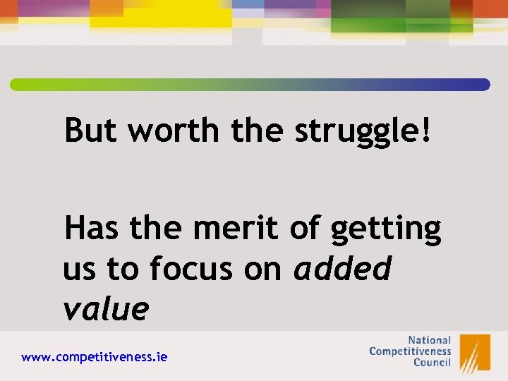 But worth the struggle! Has the merit of getting us to focus on added