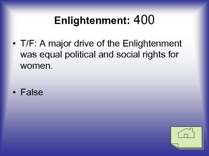 Enlightenment: 400 • T/F: A major drive of the Enlightenment was equal political and