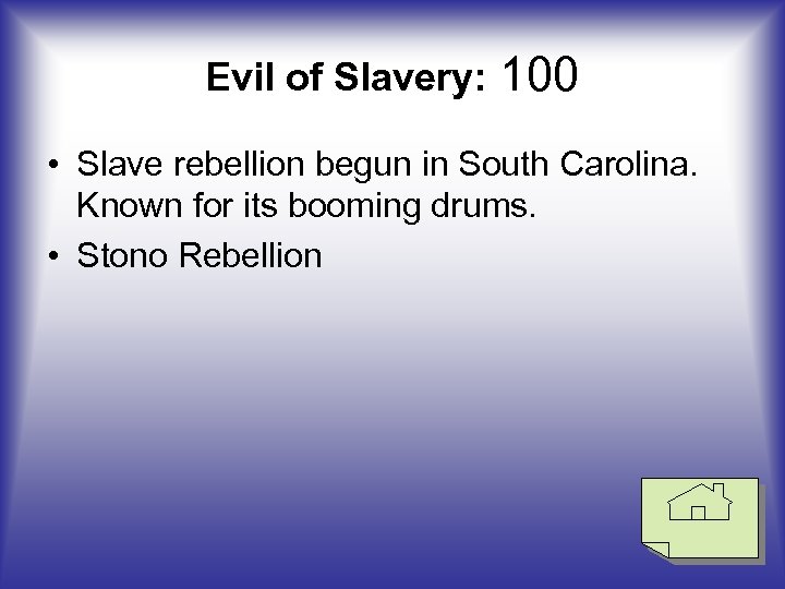 Evil of Slavery: 100 • Slave rebellion begun in South Carolina. Known for its