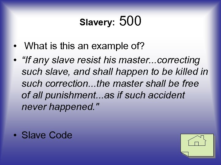 Slavery: 500 • What is this an example of? • “If any slave resist