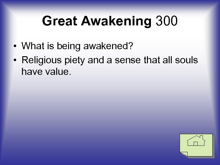 Great Awakening 300 • What is being awakened? • Religious piety and a sense