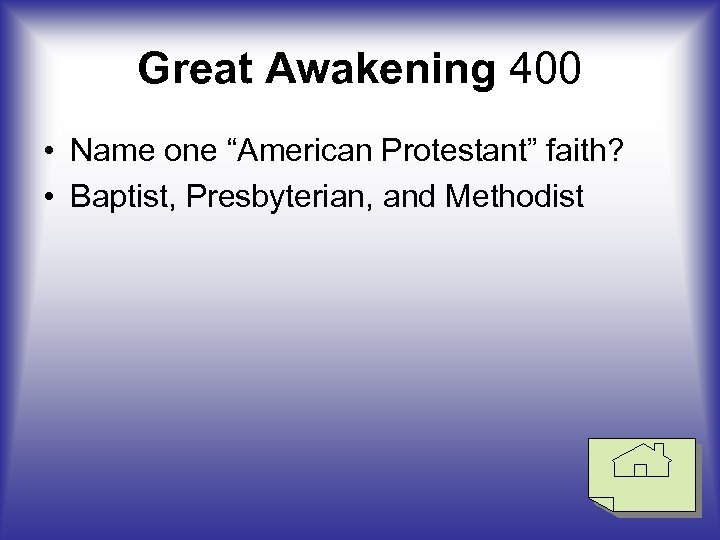 Great Awakening 400 • Name one “American Protestant” faith? • Baptist, Presbyterian, and Methodist