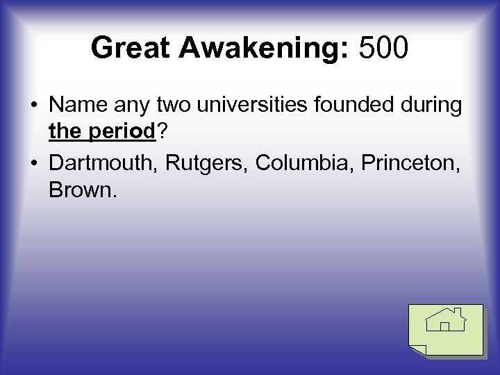 Great Awakening: 500 • Name any two universities founded during the period? • Dartmouth,