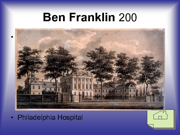 Ben Franklin 200 • • Philadelphia Hospital 