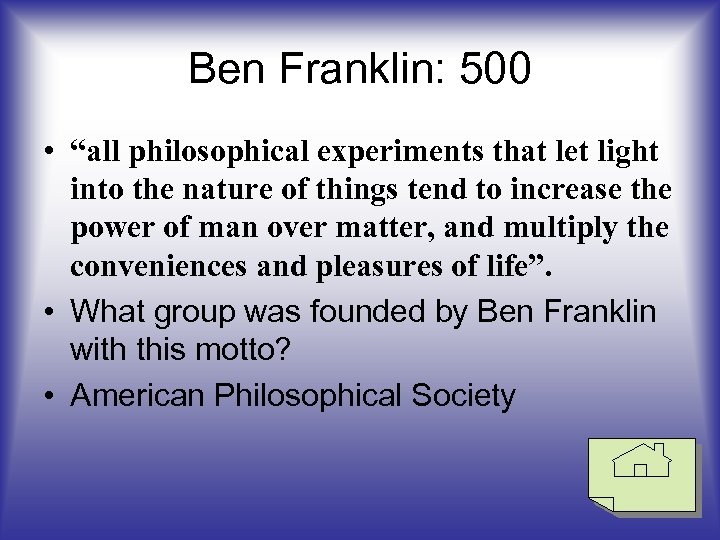 Ben Franklin: 500 • “all philosophical experiments that let light into the nature of