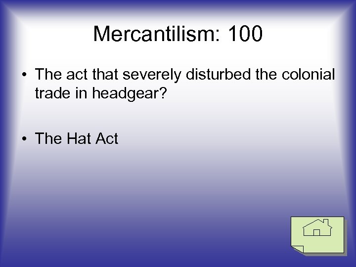 Mercantilism: 100 • The act that severely disturbed the colonial trade in headgear? •