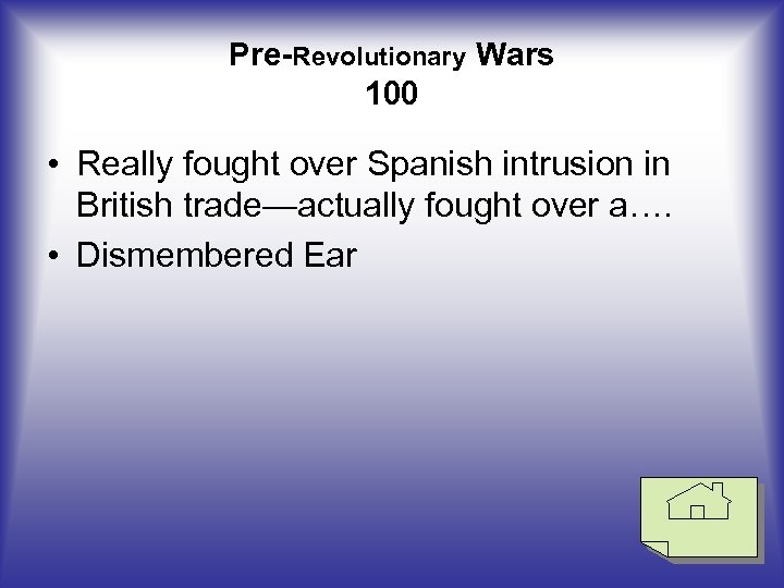 Pre-Revolutionary Wars 100 • Really fought over Spanish intrusion in British trade—actually fought over