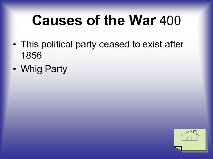 Causes of the War 400 • This political party ceased to exist after 1856