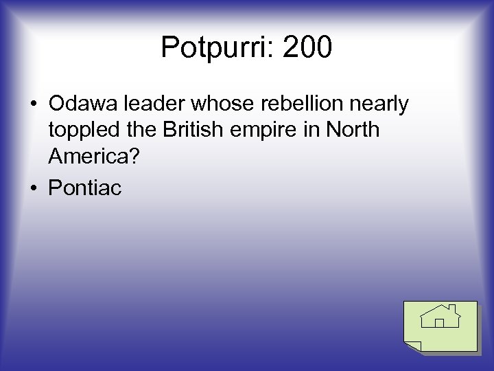 Potpurri: 200 • Odawa leader whose rebellion nearly toppled the British empire in North