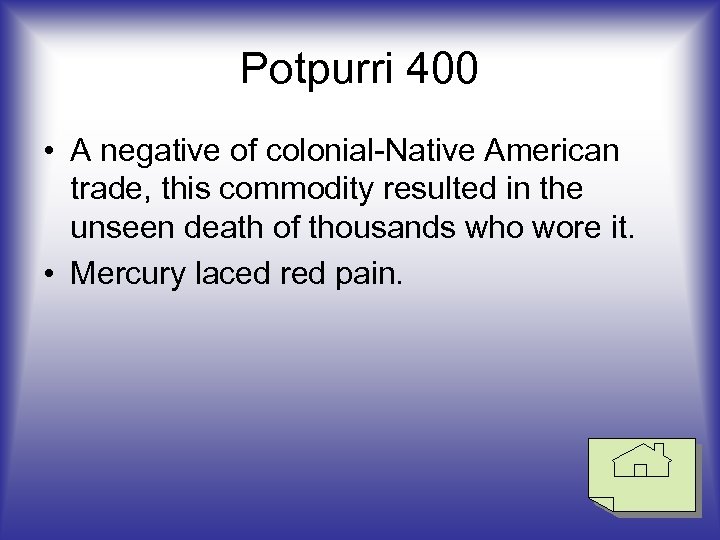 Potpurri 400 • A negative of colonial-Native American trade, this commodity resulted in the