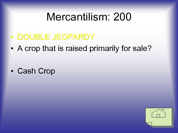 Mercantilism: 200 • DOUBLE JEOPARDY • A crop that is raised primarily for sale?