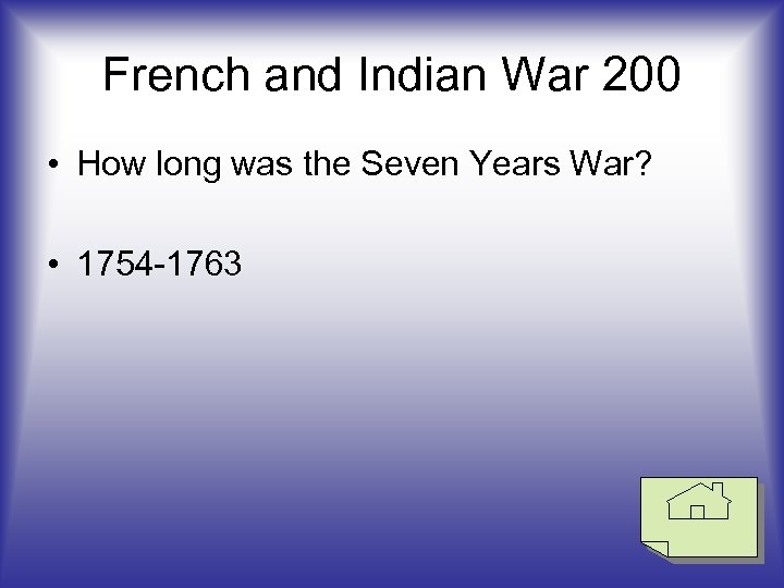 French and Indian War 200 • How long was the Seven Years War? •