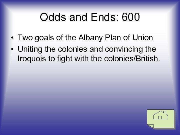 Odds and Ends: 600 • Two goals of the Albany Plan of Union •